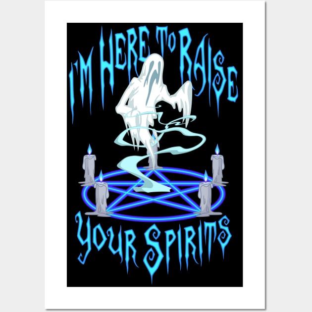 I'm Here to Raise Your Spirits Wall Art by RavenWake